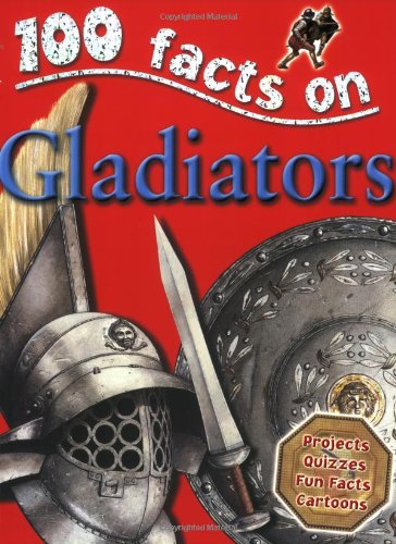 100 FACTS: GLADIATORS