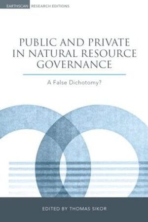 PUBLIC AND PRIVATE IN NATURAL RESOURCE GOVERNANCE