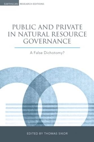 PUBLIC AND PRIVATE IN NATURAL RESOURCE GOVERNANCE