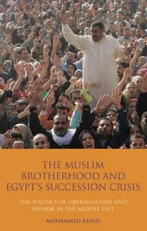 THE MUSLIM BROTHERHOOD AND EGYPT'S SUCCESSION CRISIS