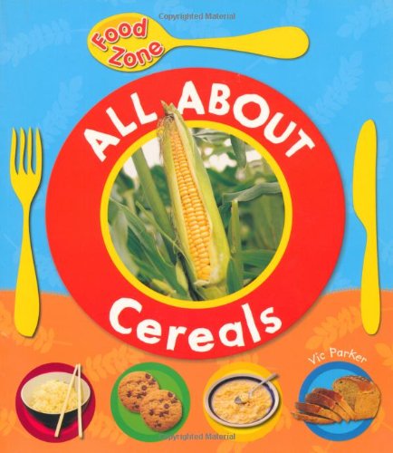 FOOD ZONE: ALL ABOUT CEREALS
