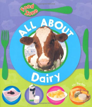 FOOD ZONE: ALL ABOUT DAIRY