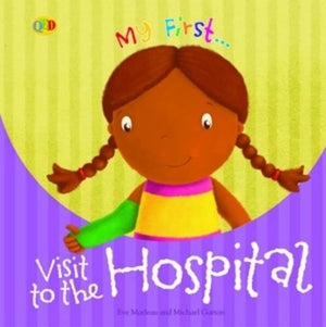 MY FIRST: VISIT TO THE HOSPITAL