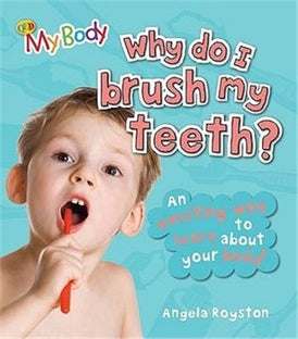 QED MY BODY: WHY DO I BRUSH MY TEETH?