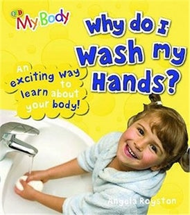 QED MY BODY: WHY DO I WASH MY HANDS?