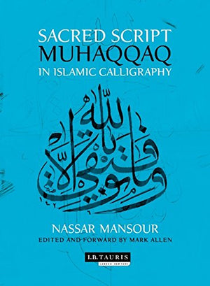 SACRED SCRIPT MUHAQQAQ IN ISLAMIC CALLIGRAPHY