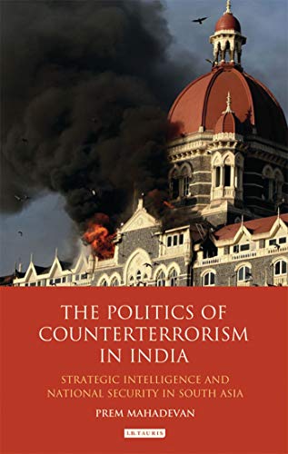 THE POLITICS OF COUNTERTERRORISM IN INDIA