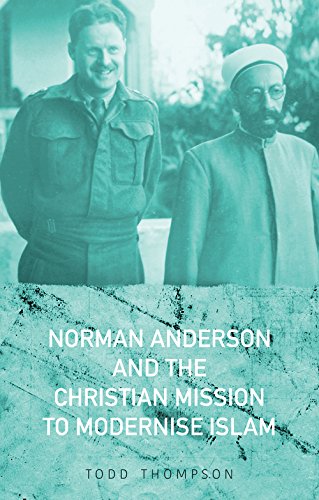 NORMAN ANDERSON AND THE CHRISTIAN MISSION TO MODERNISE ISLAM