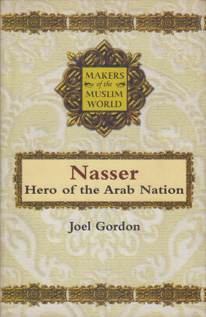 MAKERS OF THE MUSLIM WORLD: NASSER