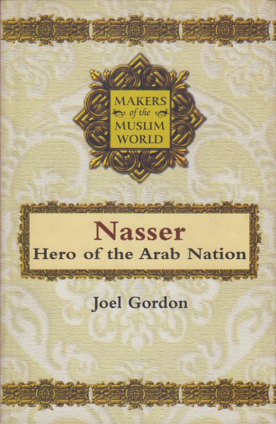 MAKERS OF THE MUSLIM WORLD: NASSER