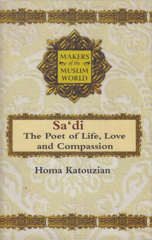 MAKERS OF THE MUSLIM WORLD: SA'DI