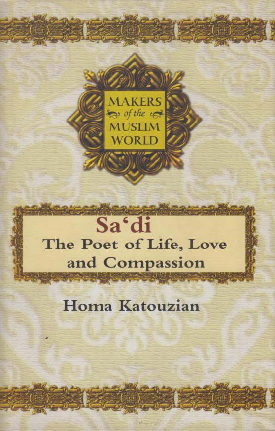 MAKERS OF THE MUSLIM WORLD: SA'DI