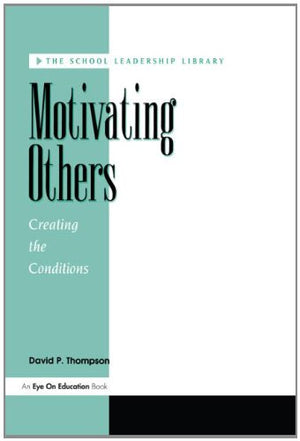 THE SCHOOL LEADERSHIP LIBRARY: MOTIVATING OTHERS