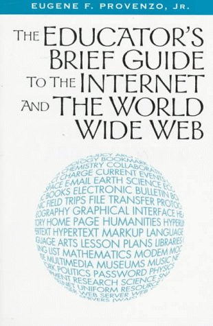 THE EDUCATOR'S BRIEF GUIDE TO THE INTERNET AND THE WORLD WIDE WEB