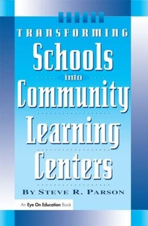 TRANFORMAING SCHOOL INTO COMMUNITY LEARNING CENTERS