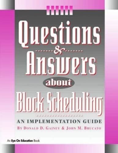 QUESTIONS & ANSWERS ABOUT BLOCK SCHEDULING