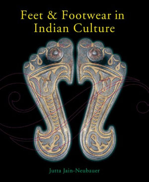 FEET & FOOTWEAR IN INDIAN CULTURE