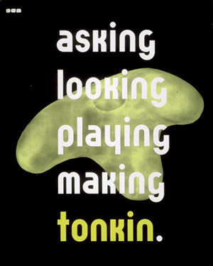 ASKING LOOKING PLAYING MAKING TONKIN