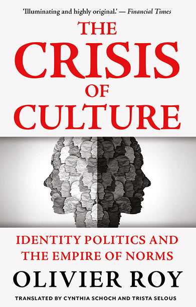 THE CRISIS OF CULTURE:IDENTITY POLITICS AND THE EMPIRE OF NORMS