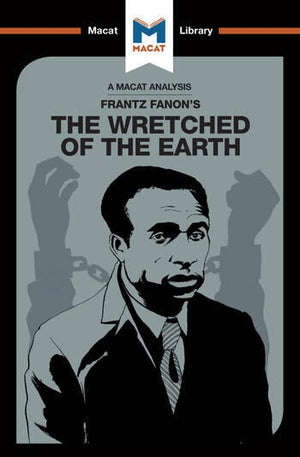 AN ANALYSIS OF FRANTZ FANON'S: THE WRETCHED OF THE EARTH
