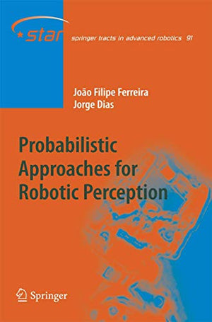 PROBABILISTIC APPROACHES TO ROBOTIC PERCEPTION