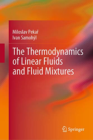 THE THERMODYNAMICS OF LINEAR FLUIDS OF LINEAR FLUIDS AND FLUD MIXTURES