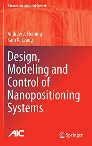 DESIGN, MODELING AND CONTROL OF NANOPOSITIONING SYSTEMS