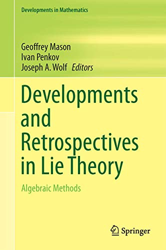 DEVELOPMENTS AND RETROSPECTIVES IN LIE THEORY