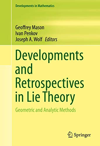 DEVELOPMENTS AND RETROSPECTIVES IN LIE THEORY