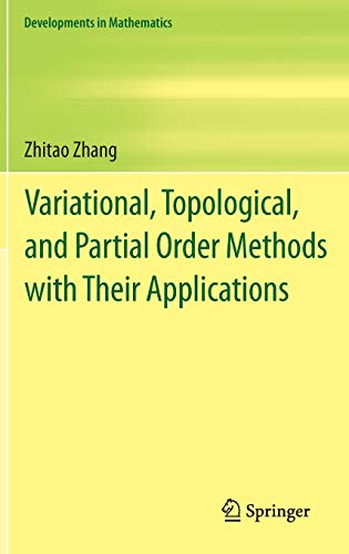 VARIATIONAL, TOPOLOGICAL, AND PARTIAL ORDER METHODS WITH THEIR APPLICATIONS