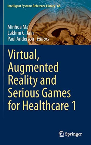 VIRTUAL, AUGMENTED REALITY AND SERIOUS GAMES FOR HEALTHCARE 1