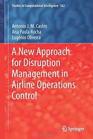 A NEW APPROACH FOR DISTRUPTION MANAGEMENT IN AIRLINE OPERATIONS CONTROL