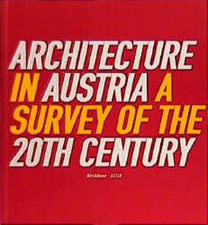 ARCHITECTURE IN AUSTRIA A SURVEY OF THE 20TH CENTURY