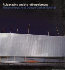 DENTON CORKER MARSHALL: RULE PLAYING AND THE RATBAG ELEMENT