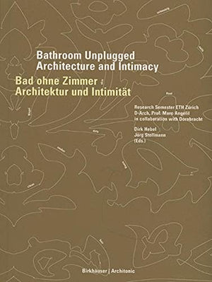 BATHROOM UNPLUGGED ARCHITECTURE AND INTIMACY