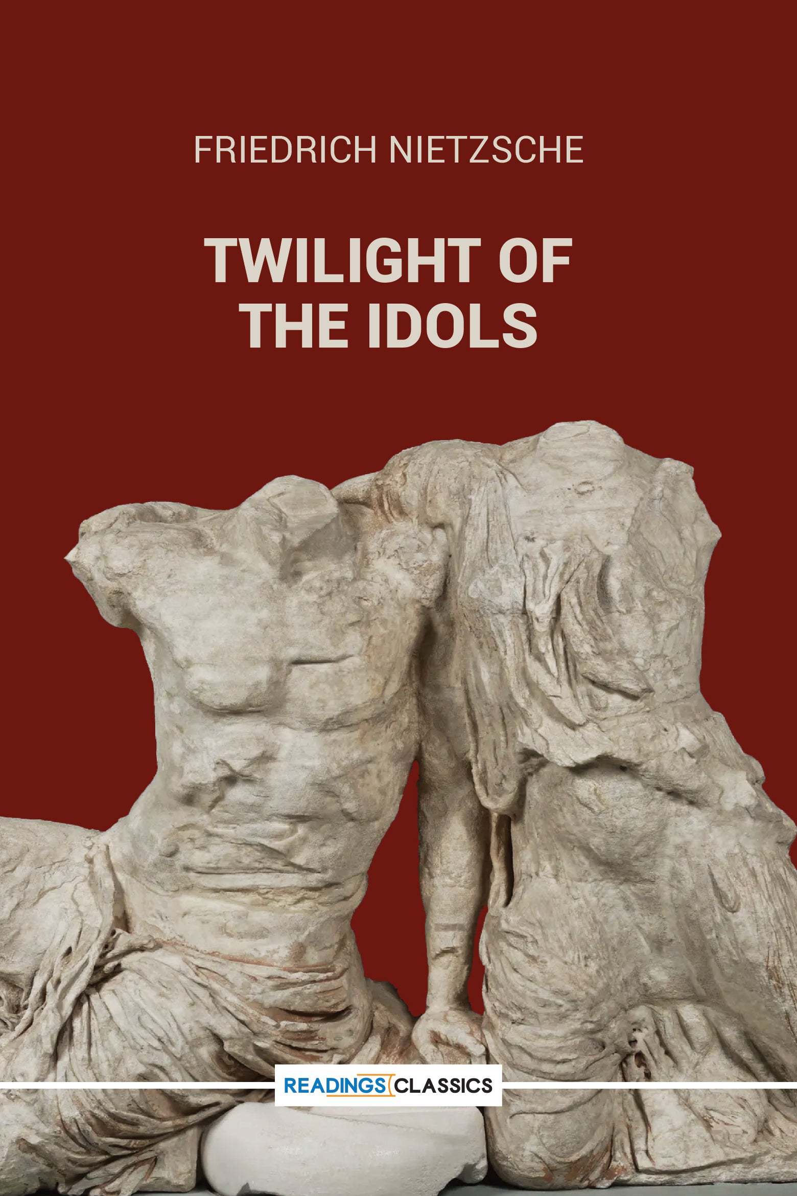 TWILIGHT OF THE IDOLS (READINGS CLASSICS)