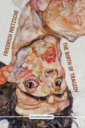 THE BIRTH OF TRAGEDY (READINGS CLASSICS)