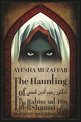 THE HAUNTING OF DR. RAHIM-UD-DIN SHAMSI & OTHER UNSETTLING TALES