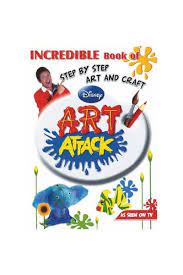 DISNEY ART ATTACK: INCREDIBLE BOOK OF STEP BY STEP ART AND CRAFT