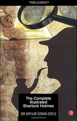 THE COMPLETE ILLUSTRATED SHERLOCK HOLMES