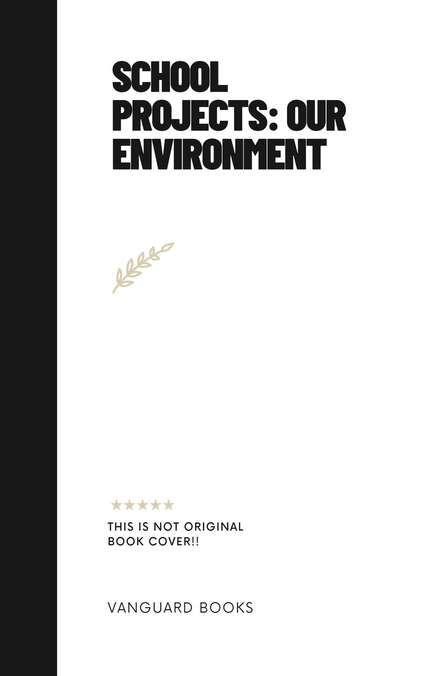 SCHOOL PROJECTS: OUR ENVIRONMENT