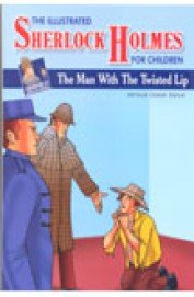 THE ILLUSTRATED SHERLOCK HOLMES FOR CHILDREN: THE MAN WITH THE TWISTED LIP