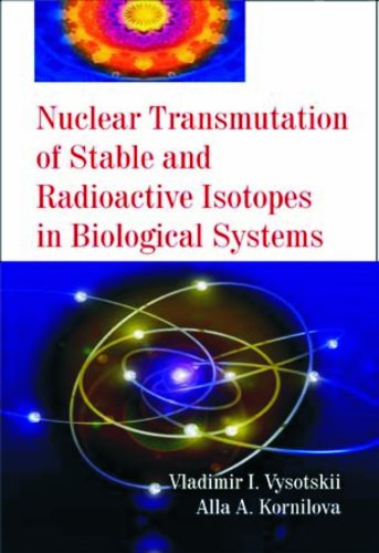 NUCLEAR TRANSMUTATION OF STABLE AND RADIOACTIVE ISOTOPES IN BIOLOGICAL SYSTEMS