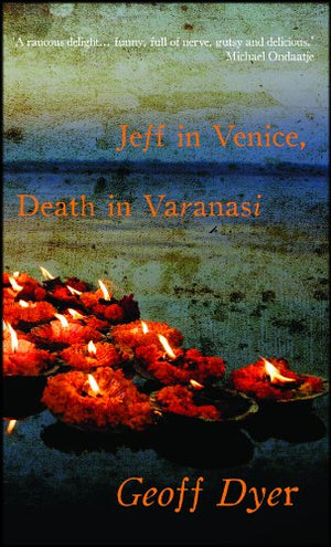 JEFF IN VENICE, DEATH IN VARANASI