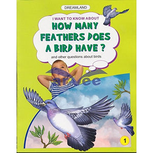 DREAMLAND I WANT TO KNOW ABOUT: HOW MANY FEATHERS DOES A BIRD HAVE? - 1