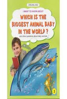 DREAMLAND I WANT TO KNOW ABOUT: WHICH IS THE BIGGEST ANIMAL BABY IN THE WORLD? - 3