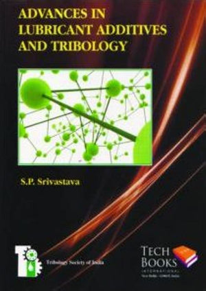 ADVANCES IN LUBRICANT ADDITIVES AND TRIBOLOGY
