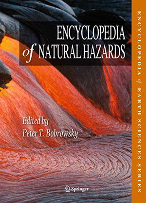 ENCYCLOPEDIA OF EARTH SCIENCES SERIES: ENCYCLOPEDIA OF NATURAL HAZARDS