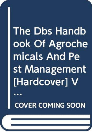 THE DBS HANDBOOK OF AGROCHEMICALS AND PEST MANAGMENT