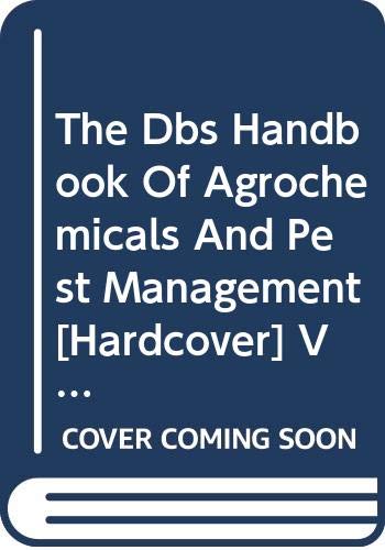 THE DBS HANDBOOK OF AGROCHEMICALS AND PEST MANAGMENT